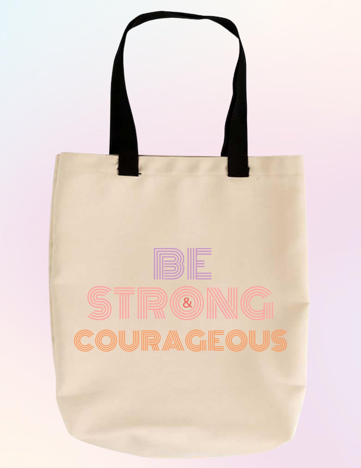 BE STRONG AND COURAGEOUS TOTE BAG