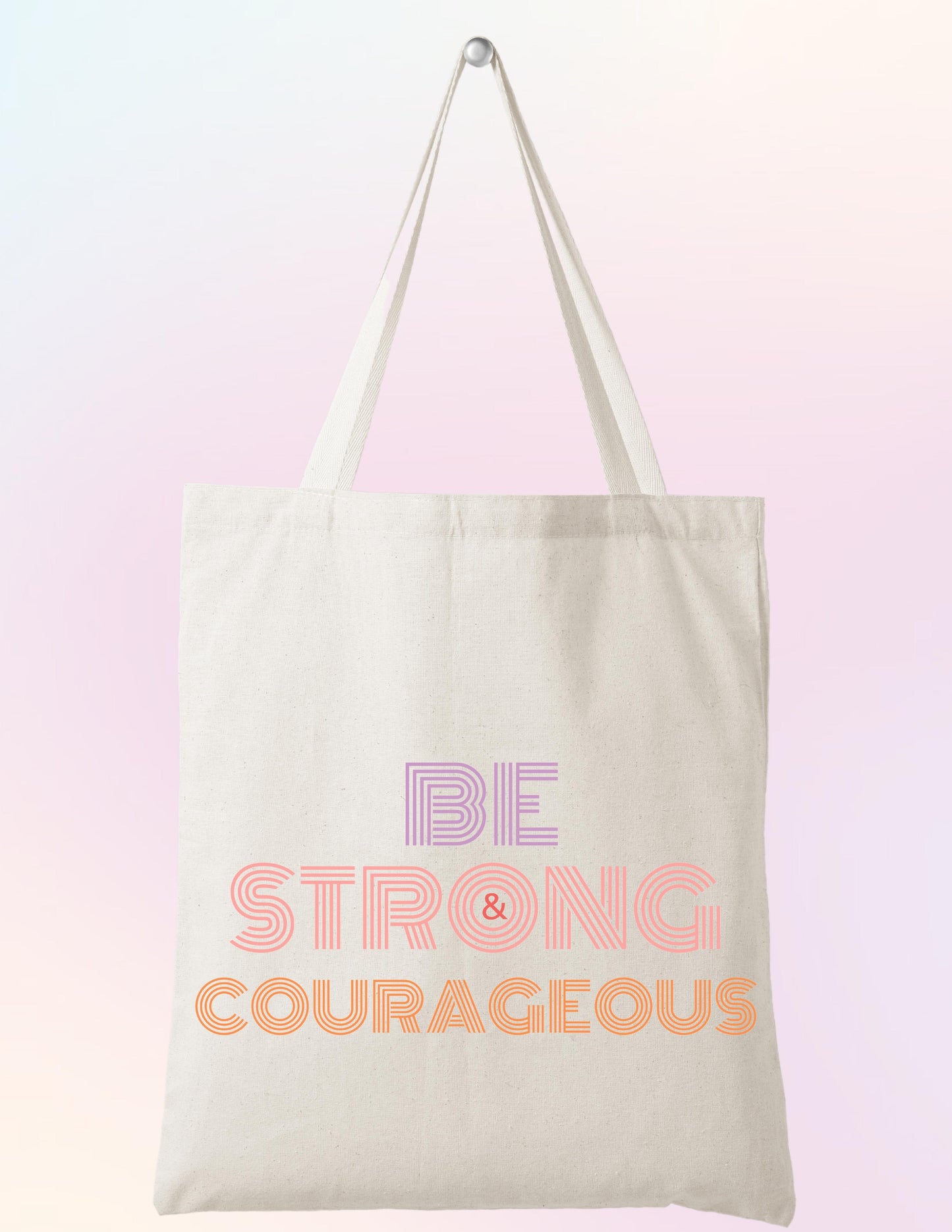 BE STRONG AND COURAGEOUS TOTE BAG